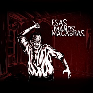 Esas Manos Macabras