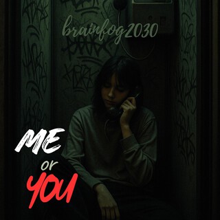 Me or You