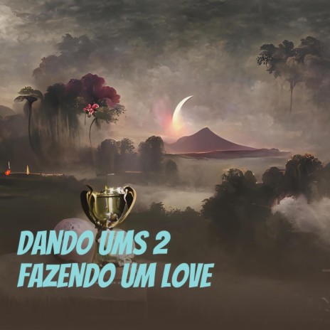 Dando Ums 2 Fazendo um Love ft. MC VIP cover art