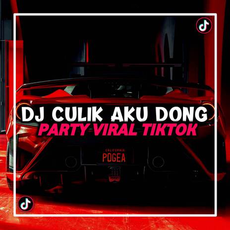 DJ CULIK AKU DONG PARTY VIRAL TIKTOK