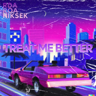 Treat Me Better ft. niksek & roa cover art