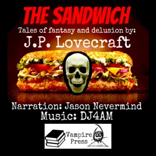 The Sandwich: Tales Of Fantasy & Delusion by JP Lovecraft