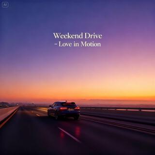 Weekend Drive (Love in Motion)