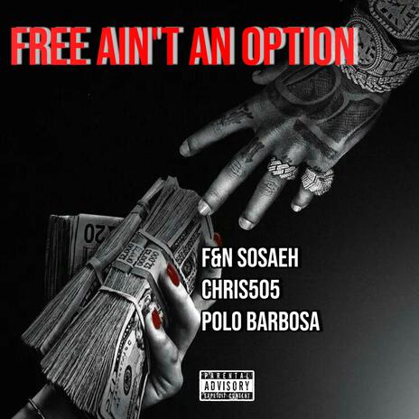 Free Ain’t an Option ft. FN SOSEAH & Polo Barbosa