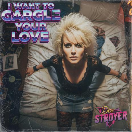 I Want To Gargle Your Love ft. Dee Stroyer cover art