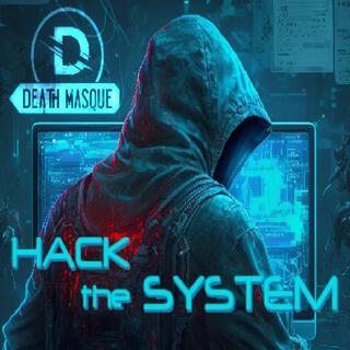 HACK THE SYSTEM