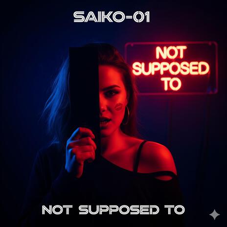 Not Supposed To