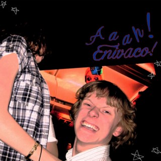 Aaah! Enivaco!