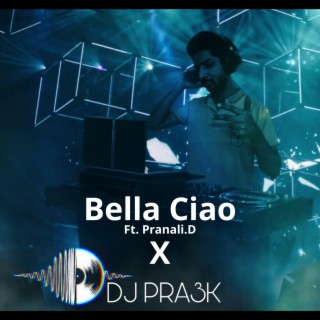 Bella Ciao (feat. Pranali.D) [DJ PRA3K Remix] cover art