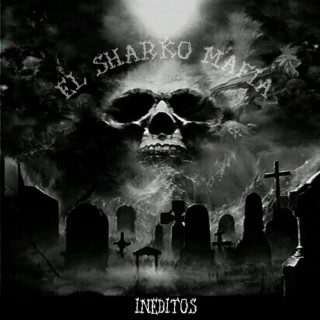 El Sharko Mafia (INEDITOS)