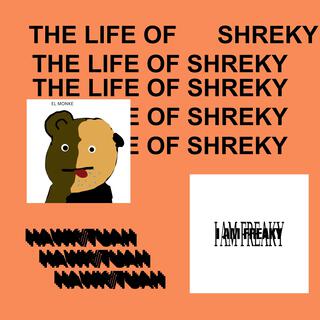 THE LIFE OF SHREKY
