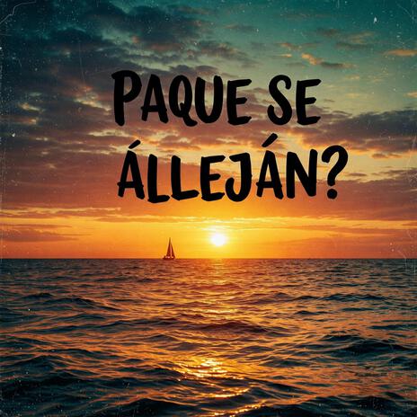 Pa Que Se Alejan ? ft. Anjey Brey