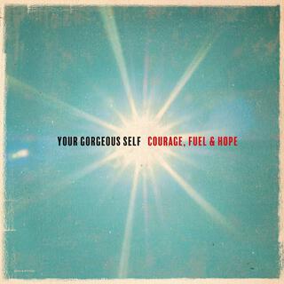 Courage, Fuel and Hope