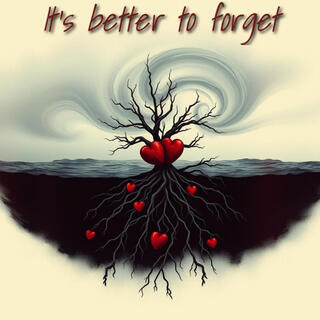 It's Better To Forget