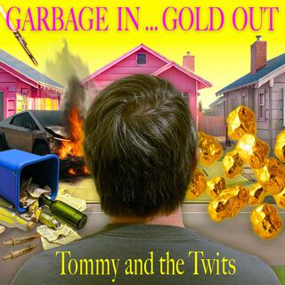 Garbage In...Gold Out