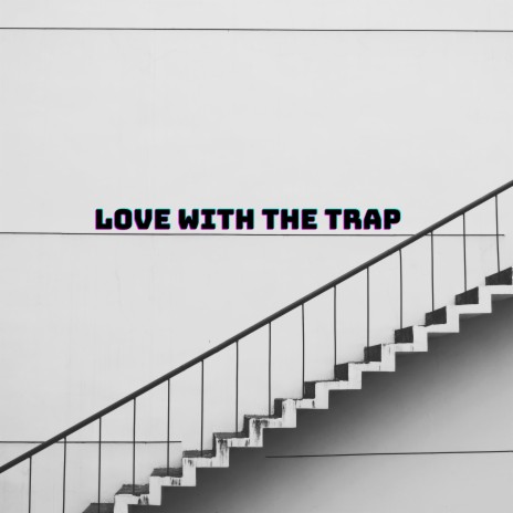 Love With The Trap