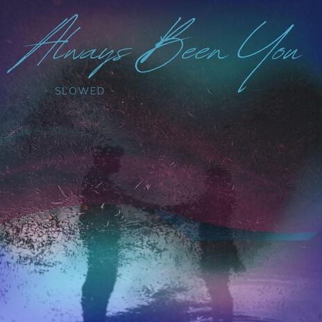 Always Been You (Slowed) cover art