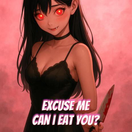 Excuse Me, Can I Eat You?
