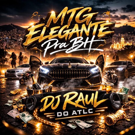MTG ELEGANTE PRA BH ft. DJ RAUL DO ATLC & DJ MENOR GL