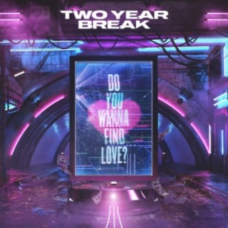 Two Year Break