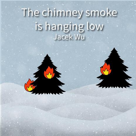 The chimney smoke is hanging low cover art