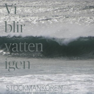 Vi blir vatten igen