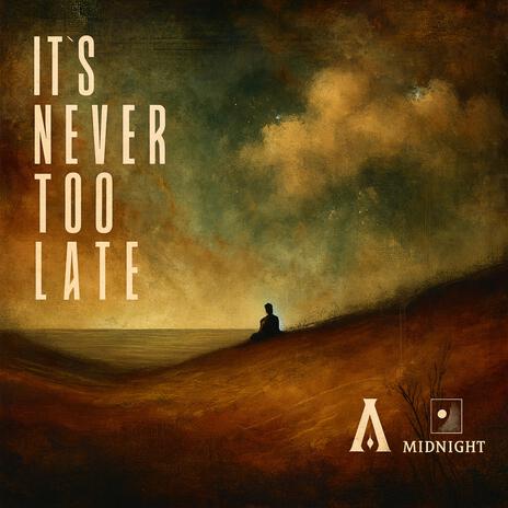It's Never Too Late ft. MIDNIGHT