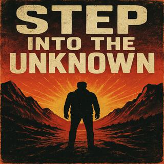 Step into the Unknown