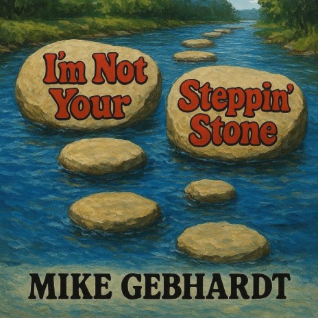 (I’m Not Your) Steppin’ Stone ft. James Gebhardt