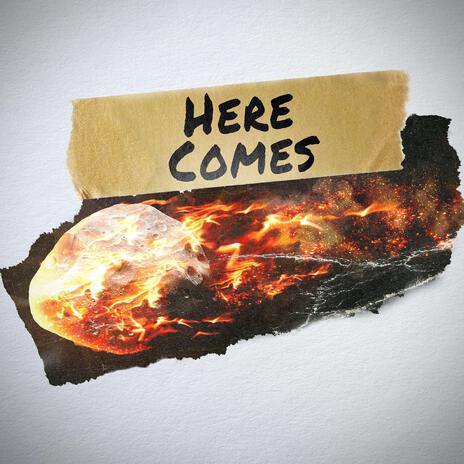 Here Comes