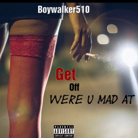 Get off where you mad at cover art