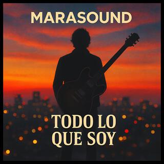 Todo Lo Que Soy (MaraSound)
