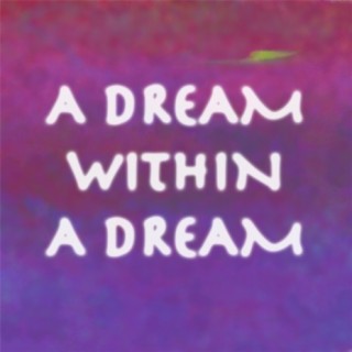 A Dream Within a Dream