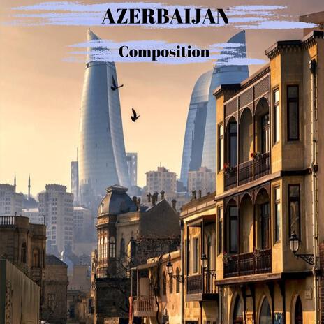 Azerbaijan Composition (feat. Rufat Hasanov,Akim Abdullayev,Elshen Gasimov,Ali Aliyev,Nazim Ahmedov & Shirzad Fataliyev) cover art