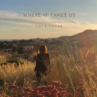 Where It Takes Us