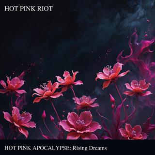 HOT PINK APOCALYPSE: Rising Dreams