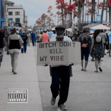 Bitch Don't kill My Vibe ft. Money Shark cover art