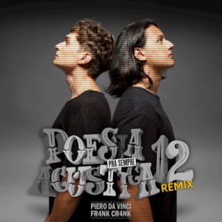 Poesia Acústica 12 - Pra Sempre (Piero da Vinci & Fr4nk Cr4nk Remix)