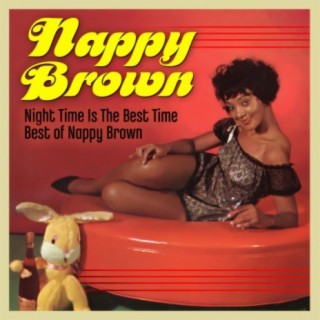 Night Time Is the Best Time: the Best of Nappy Brown
