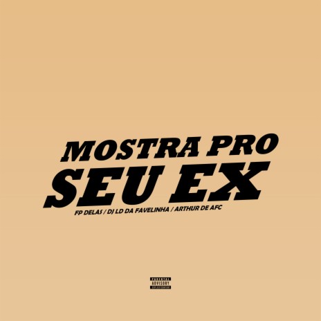 Mostra pro Seu Ex ft. DJ LD DA Favelinha & ARTHUR DE AFC cover art