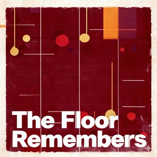 The Floor Remembers