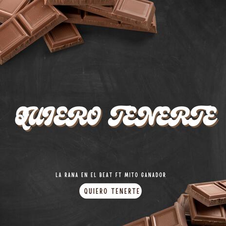 Quiero Tenerte ft. Mito Ganador
