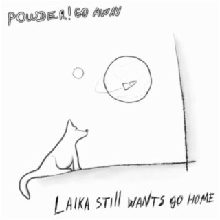 Laika Still Wants Go Home