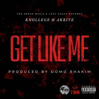 Get Like Me ft. Knollege & AkriteRadio