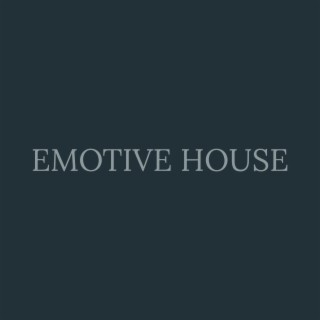EMOTIVE HOUSE