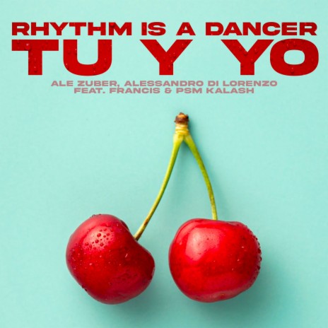 Rhythm Is A Dancer (Tu Y Yo) ft. Alessandro Di Lorenzo, Francis & Psm Kalash cover art