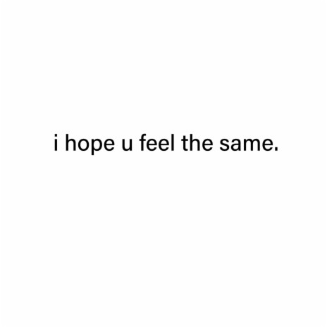 i hope u feel the same cover art