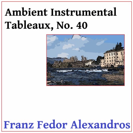 Ambient Instrumental Tableaux, No. 40