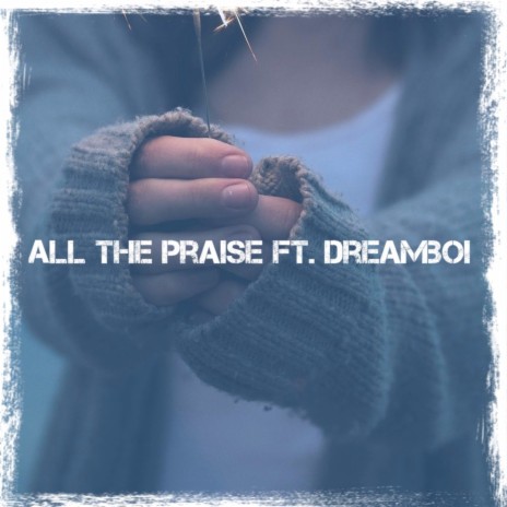 All the Praise ft. Dreamboi cover art