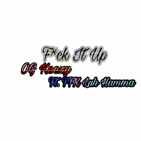 Fuck It Up ft. FTK Luh Hamma cover art